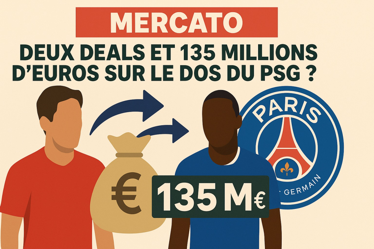 Mercato : Deux deals et 135 millions d’euros sur le dos du PSG ?